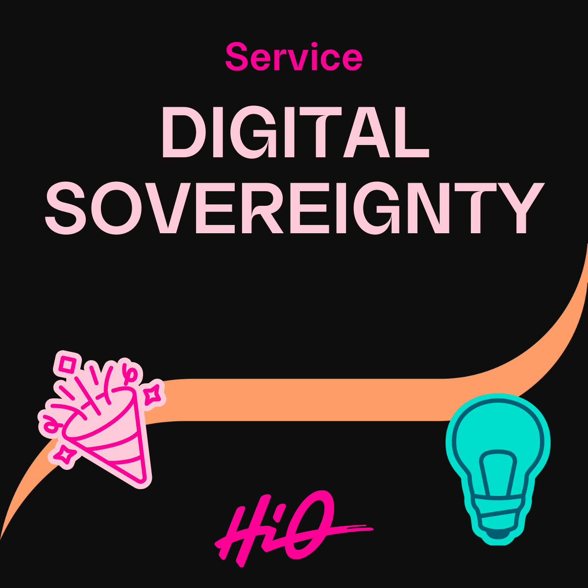 Grafik mit dem Text „Service DIGITAL SOVEREIGNTY“ zeigt unten ein pinkes Party-Popper-Icon, eine orange Kurve, eine türkisfarbene Glühbirne und „HiQ“ auf schwarzem Hintergrund.